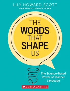 The Words That Shape Us: The Science-Based Power of Teacher Language