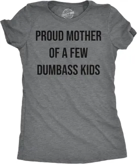 Womens Funny T Shirts Proud Mother of A Few Dumbass Kids Sarcastic Mom Tee